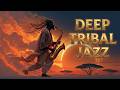 Deep Tribal Jazz - Sacred Grooves for Midnight Afro Ritual and Relaxing Tribal Jazz Vibes