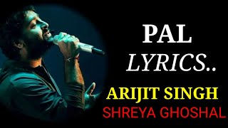 Lyrics:Pal Full Song | Arijit Singh, Shreya Ghoshal | Arijit Singh fan page