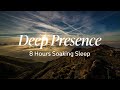 Deep Presence [8 Hours Soaking Sleep]
