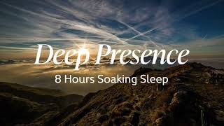 Deep Presence [8 Hours Soaking Sleep]
