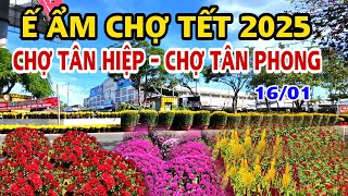 Ế ẨM CHỢ TẾT 2025 CHỢ TÂN HIỆP - CHỢ TÂN PHONG .