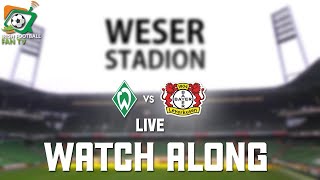 Live Watch Along | Bundesliga | Werder Bremen vs Bayer Leverkusen |