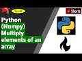 Python (numpy): Multiply elements of an array #shorts