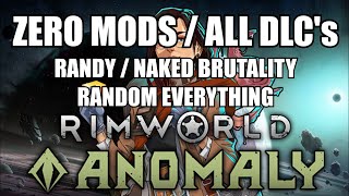 [Zero Mods / All DLC's] Rimworld Random All: Anomaly Naked Brutality (Stream #2)