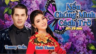 NẾU CHÚNG MÌNH CÁCH TRỞ - TOMMY TRẦN ft HOÀI THANH (SÁNG TÁC: TÚ NHI)