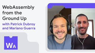 WebAssembly from the Ground Up with Patrick Dubroy and Mariano Guerra