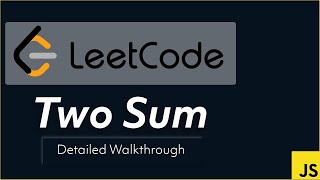 Two Sum LeetCode - Optimal JS w/ Time Space Solution - Line by Line Walkthrough | JavaScript