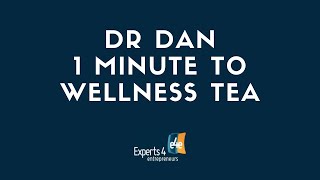 Dr  Dan  1 Minute to Wellness   Tea