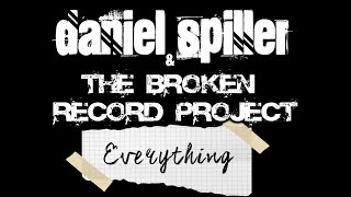 Daniel Spiller \u0026 The Broken Record Project - Everything (Official Video)