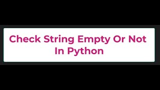 Check String Empty or Not in Python- Python Tutorials 19
