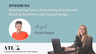 Empowering Teens Struggling With Anxiety with Kate Hoyle