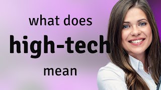 High-tech • what is HIGH-TECH meaning