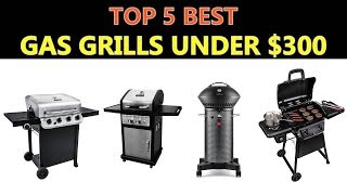 Best Gas Grills Under $300