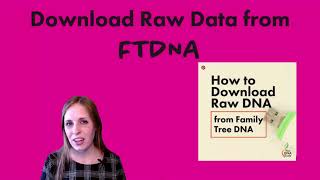 How to download raw data from Family Tree DNA | FTDNA