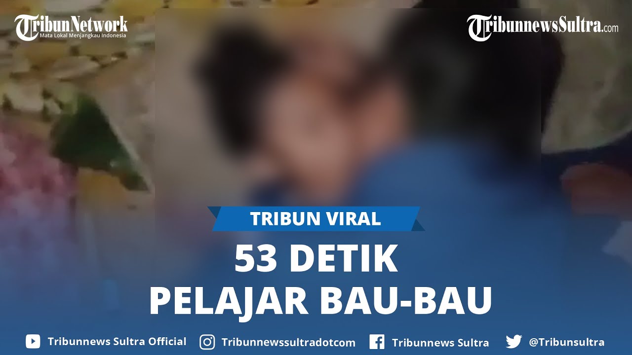 Viral Video Mesum 53 Detik Pelajar SMP Di Kota Baubau Pakai Baju ...