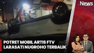 [FULL] Mobil Artis FTV Larasati Nugroho Terbalik di Jaksel | iNews Siang | 31/01