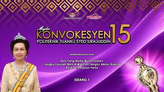 Istiadat Konvokesyen ke-15 | Politeknik Tuanku Syed Sirajuddin Sidang 1