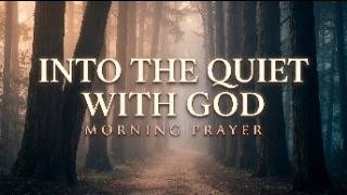 Before He Hands You Your Heart's Desire, He Calls You Into the Quiet ~ Morning Prayer