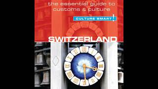 Switzerland - Culture Smart!: The Essential Guide to Customs \u0026 Culture by Kendall Hunter