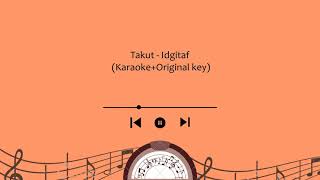 Takut - Idgitaf (Karaoke+lirik) || Original key