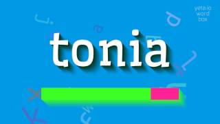 TONIA - HOW TO SAY TONIA? #tonia