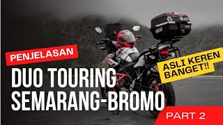 PENJELASAN | DUO TOURING SEMARANG - BROMO | HABIS SEGINI BRE!