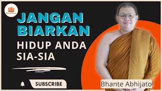 JANGAN BIARKAN HIDUP ANDA SIA-SIA || BHANTE ABHIJATO || DHAMMA CHANNEL