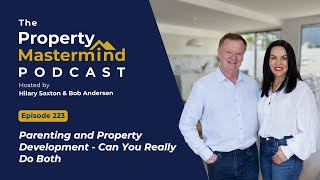 Parenting and Property Development - Can You Really Do Both