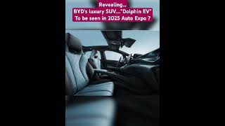 BYD Dolphin EV...to be seen in auto expo 2025