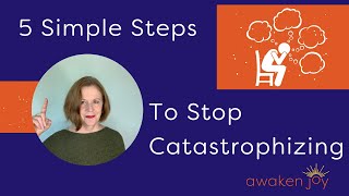 How to Stop Catastrophizing (in 5 Simple Steps!)