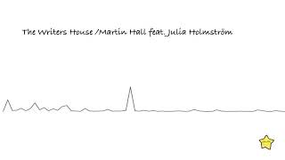 The Writers House - Martin Hall feat. Julia Holmström