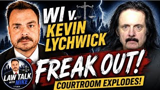WI v. Kevin Lychwick Defendant Melt Down And More!