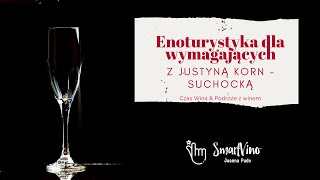 Enoturystyka dla wymagających - wywiad z Justyną Korn - Suchocką