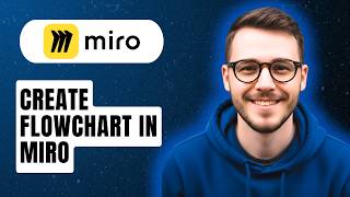 How To Create Flowchart In Miro [2026 Guide]