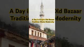 A Day in Kruje's Old Bazaar: Tradition Meets Modernity #history #albania #shqiperi #travel #tirana