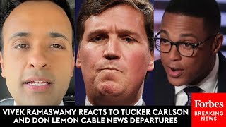 JUST IN: Vivek Ramaswamy Celebrates Don Lemon CNN Firing, Laments Tucker Carlson Departing Fox News