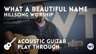 What A Beautiful Name - Hillsong Worship - acoustic w/ chords