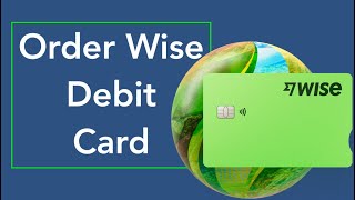 How to Order Wise Debit Card – quick and easy guide | Order TransferWise Debit Card