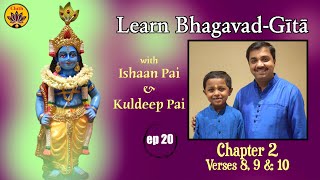 ep 20 | Ch 2 Verses 8,9,10 | Learn Bhagavad-Gītā with Ishaan Pai & Kuldeep Pai