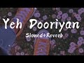 yeh dooriyan slowed reverb love aaj kal mohit chauhan