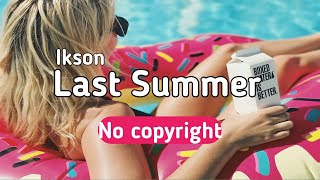 Ikson - Last Summer🎵 [No copyright]✓ Free Music | Vlog Music | Gaming Background Music | Music - NCS