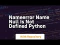 nameerror name null is not defined python