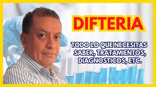 Difteria, todo lo que necesitas saber, diagnostico, posibles tratamientos, etc.