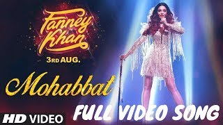 Mohabbat Video Song | FANNEY KHAN | Aishwarya Rai Bachchan | Sunidhi Chauhan | JAWAAN HAI MOHABBAT