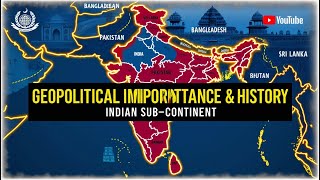 The Geopolitical Importance and History of the Indian Sub-Continent: A Deep Dive