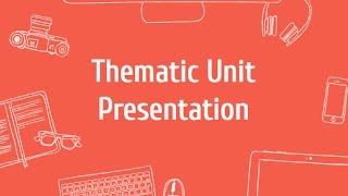 Technology Thematic Unit Presentation 1