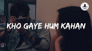 Kho Gaye Hum Kahan (Lyrics) - Prateek Kuhad | Rasleen Royal