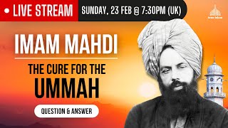 LIVESTREAM: Q\u0026A - Imam Mahdi - The Cure For The Ummah