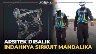 Arsitek Dibalik Indahnya Sirkuit Mandalika