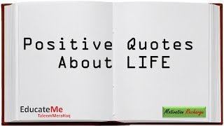 Positive Quotes for Life - How to Be Positive - Motivational Quotes to Live a Positive Life